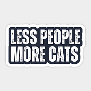 LESS PEOPLE.. MORE CATS! Sticker